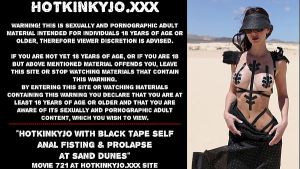 Hotkinkyjo with black tape self anal fisting & prolapse at sand dunes