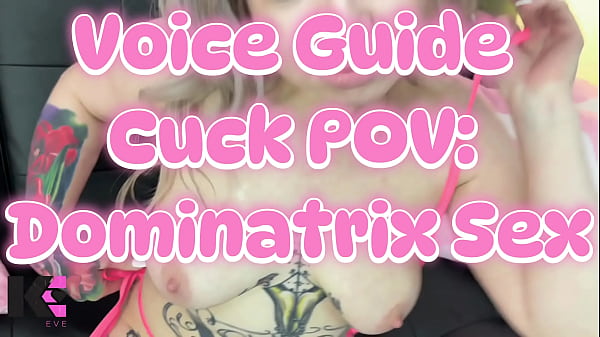 Voice Guide Cuck POV: Dominatrix Sex