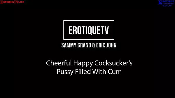 Erotique Entertainment – cheerful pretty cocksucker SAMMY GRAND hairy pussy filled with cum ERIC JOHN ErotiqueTVLive