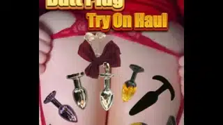 Butt Plug Try-On Haul: Including My Largest Ever   Striptease Cum Show (4K Portrait)